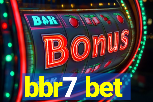 bbr7 bet